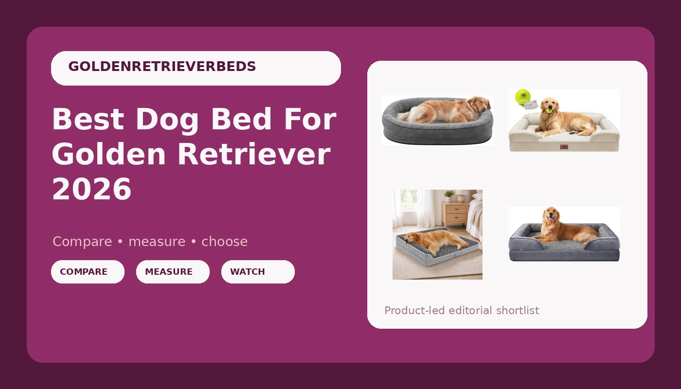 Best Dog Bed For Golden Retriever 2026 - GoldenRetrieverBeds review with measurements and honest opinion
